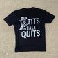 Rip Tits Call It Quits Tee